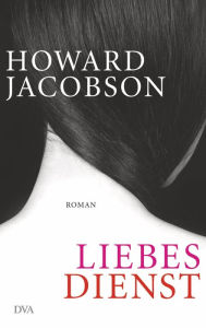 Liebesdienst: Roman - Howard Jacobson