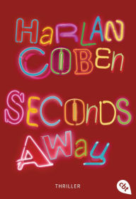 Seconds away: Thriller Harlan Coben Author