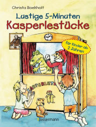 Lustige 5-Minuten-KasperlestÃ¼cke: fÃ¼r Kinder ab 2 Jahren Christa Boekholt Author
