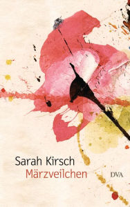 Märzveilchen Sarah Kirsch Author