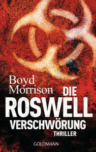 Die Roswell Verschwörung: Thriller Boyd Morrison Author