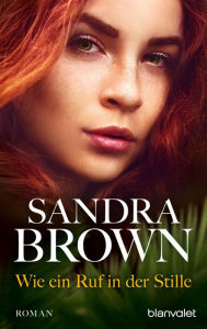 Wie ein Ruf in der Stille: Roman Sandra Brown Author