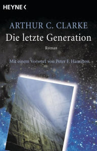 Die letzte Generation: Roman Arthur C. Clarke Author