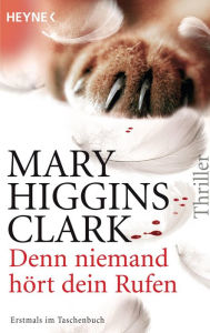 Denn niemand hört dein Rufen Mary Higgins Clark Author