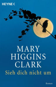 Sieh dich nicht um Mary Higgins Clark Author