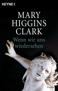 Wenn wir uns wiedersehen Mary Higgins Clark Author