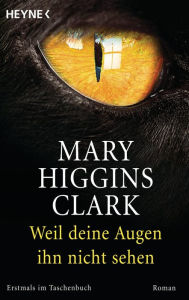 Weil deine Augen ihn nicht sehen Mary Higgins Clark Author