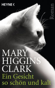 Ein Gesicht so schÃ¶n und kalt Mary Higgins Clark Author