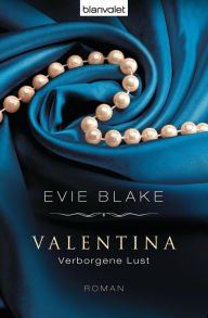 Valentina 2 - Verborgene Lust: Roman Evie Blake Author