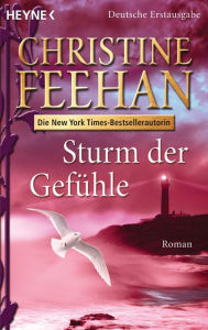 Sturm der GefÃ¼hle: Roman Christine Feehan Author