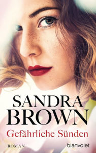 GefÃ¤hrliche SÃ¼nden: Roman Sandra Brown Author