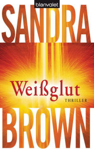 WeiÃ?glut: Roman Sandra Brown Author