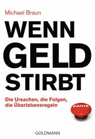 Wenn Geld stirbt: Die Ursachen, die Folgen, die Überlebensregeln Michael Braun Alexander Author