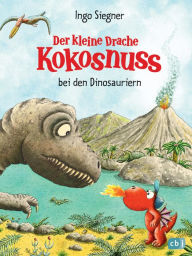 Der kleine Drache Kokosnuss bei den Dinosauriern Ingo Siegner Author