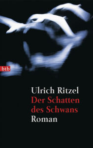 Der Schatten des Schwans: Roman Ulrich Ritzel Author