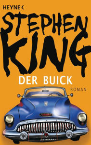 Der Buick: Roman Stephen King Author