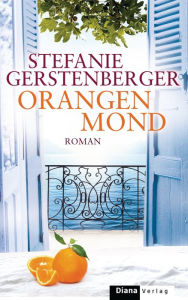 Orangenmond: Roman Stefanie Gerstenberger Author