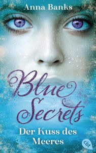 Blue Secrets - Der Kuss des Meeres: Romantasy Anna Banks Author