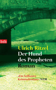 Der Hund des Propheten: Roman Ulrich Ritzel Author
