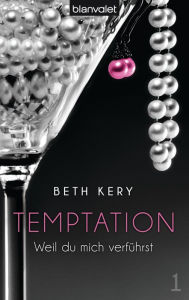 Temptation 1: Weil du mich verfÃ¼hrst Beth Kery Author