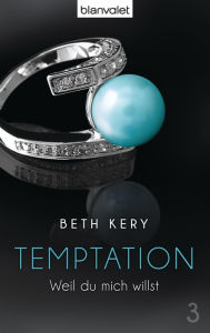 Temptation 3: Weil du mich willst Beth Kery Author