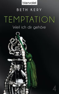 Temptation 4: Weil ich dir gehÃ¶re Beth Kery Author