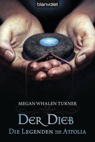 Die Legenden von Attolia 1: Der Dieb Megan Whalen Turner Author