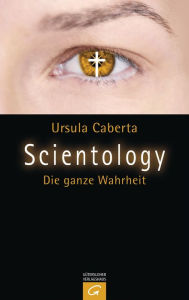 Scientology: Die ganze Wahrheit Ursula Caberta Author