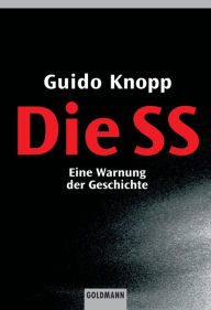 Die SS: Eine Warnung der Geschichte Guido Knopp Author