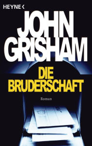 Die Bruderschaft (The Brethren) John Grisham Author