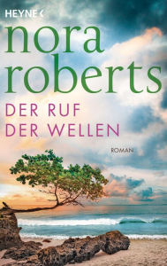 Der Ruf der Wellen: Roman Nora Roberts Author