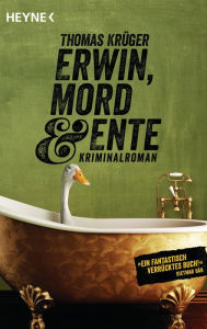 Erwin, Mord & Ente: Kriminalroman Thomas Krüger Author