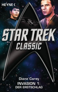 Star Trek - Classic: Der Erstschlag: Invasion 1 - Roman Diane Carey Author