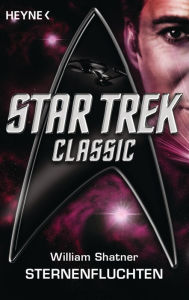 Star Trek - Classic: Sternenfluchten: Roman William Shatner Author