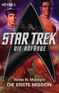 Star Trek - Die Anfänge: Die erste Mission: Roman Vonda N. McIntyre Author