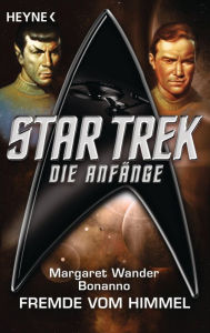 Star Trek - Die Anfänge: Der Fremde vom Himmel: Roman Margaret Wander Bonanno Author