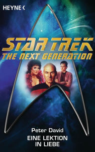 Star Trek - The Next Generation: Eine Lektion in Liebe Peter David Author