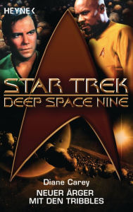 Star Trek - Deep Space Nine: Neuer Ã?rger mit den Tribbles: Roman Diane Carey Author