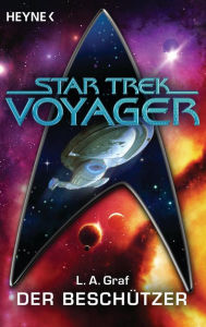 Star Trek - Voyager: Der BeschÃ¼tzer: Roman L. A. Graf Author