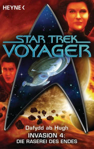 Star Trek - Voyager: Die Raserei des Endes: Invasion 4 - Roman Dafydd ab Hugh Author