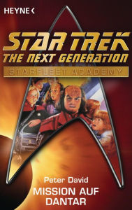 Star Trek - Starfleet Academy: Mission auf Dantar: Roman - Peter David