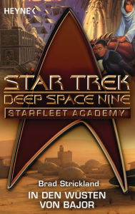 Star Trek - Starfleet Academy: In den Wüsten von Bajor: Roman - Brad Strickland