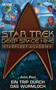Star Trek - Starfleet Academy: Ein Trip durchs Wurmloch: Roman - John Peel