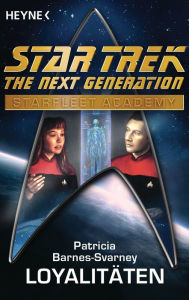 Star Trek - Starfleet Academy: Loyalitäten: Roman - Patricia Barnes-Svarney