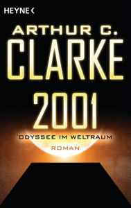 2001 - Odyssee im Weltraum: Roman Arthur C. Clarke Author