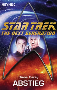 Star Trek - The Next Generation: Abstieg: Roman Diane Carey Author