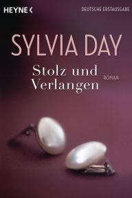 Stolz und Verlangen (Pride and Pleasure) Sylvia Day Author