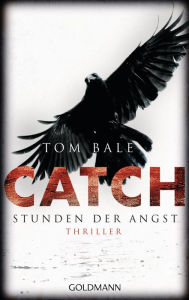CATCH - Stunden der Angst: Thriller Tom Bale Author