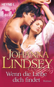 Wenn die liebe dich findet (Let Love Find You) Johanna Lindsey Author