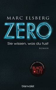 ZERO - Sie wissen, was du tust: Roman Marc Elsberg Author